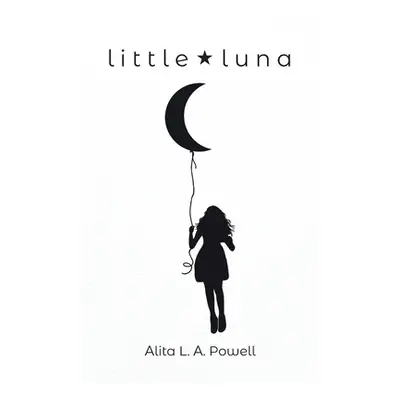 "Little Luna" - "" ("Powell Alita L. a.")