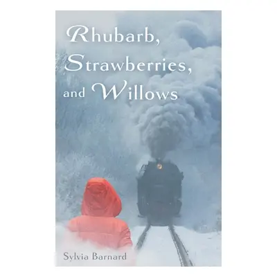 "Rhubarb, Strawberries, and Willows" - "" ("Barnard Sylvia")