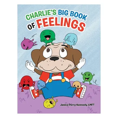 "Charlie's Big Book of Feelings" - "" ("Perry-Kennedy Lmft Janice")