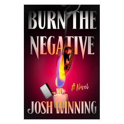 "Burn the Negative" - "" ("Winning Josh")