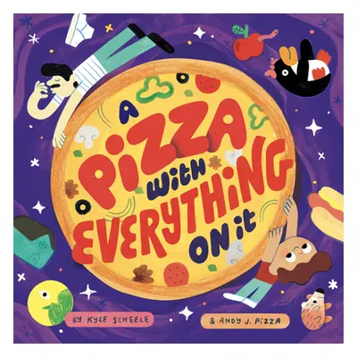 "A Pizza with Everything on It" - "" ("Scheele Kyle")