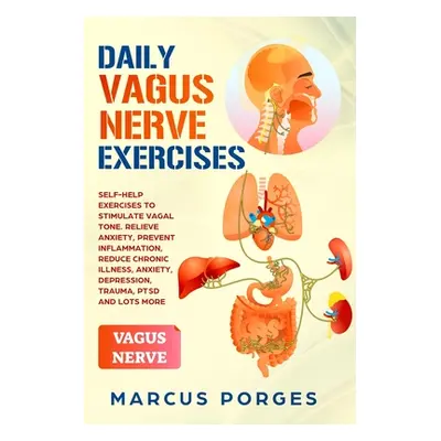 "Daily Vagus Nerve Exercises: Self-Help Exercises to Stimulate Vagal Tone. Relieve Anxiety, Prev