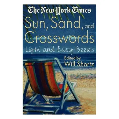 "The New York Times Sun, Sand and Crosswords: Light and Easy Puzzles" - "" ("New York Times")