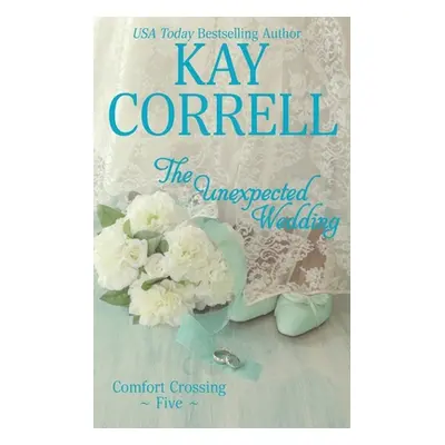 "The Unexpected Wedding" - "" ("Correll Kay")