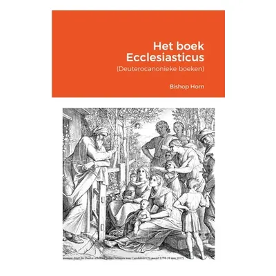 "Het boek Ecclesiasticus: (Deuterocanonieke boeken)" - "" ("Horn Bishop Arne")