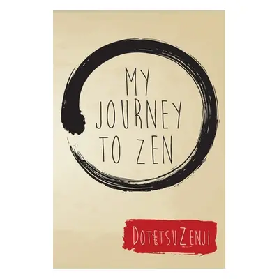 "My Journey To Zen" - "" ("Zenji Dotetsu")