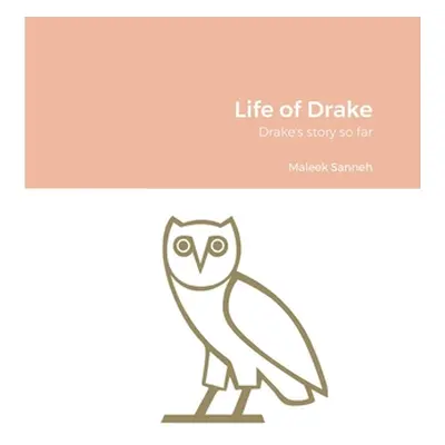 "Life of Drake: Drake's story so far" - "" ("Sanneh Maleek")