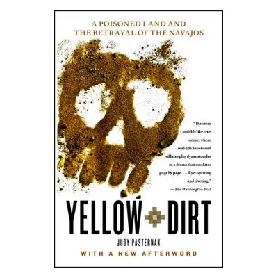 "Yellow Dirt: A Poisoned Land and the Betrayal of the Navajos" - "" ("Pasternak Judy")