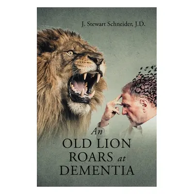 "An Old Lion Roars at Dementia" - "" ("Schneider J. D. J. Stewart")