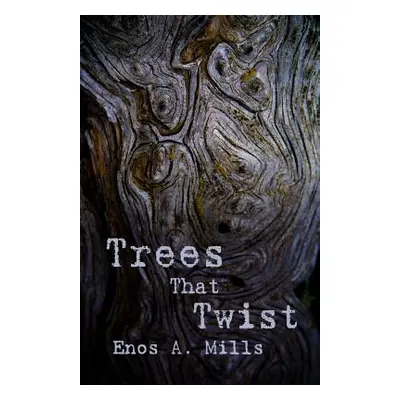 "Trees That Twist" - "" ("Mills Elizabeth M.")