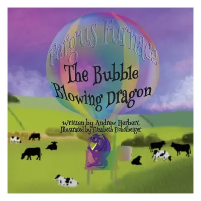 "Fergus Furnace The Bubble Blowing Dragon" - "" ("Herbert Andrew")