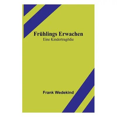 "Frhlings Erwachen: Eine Kindertragdie" - "" ("Wedekind Frank")