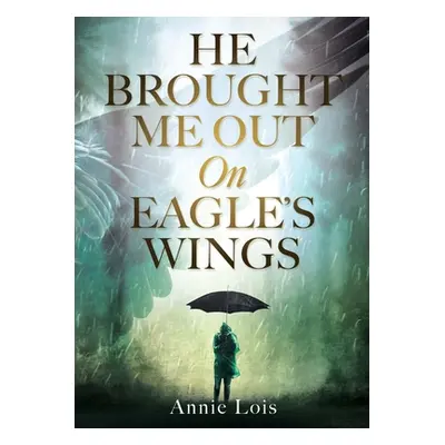 "He Brought Me Out On Eagle's Wings" - "" ("Lois Annie")