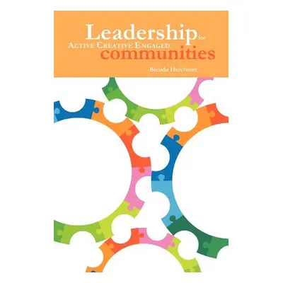 "Leadership: For Active Creative Engaged Communities" - "" ("Herchmer Brenda")