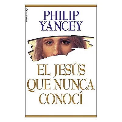 "El Jess Que Nunca Conoc" - "" ("Yancey Philip")