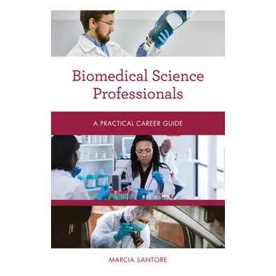 "Biomedical Science Professionals: A Practical Career Guide" - "" ("Santore Marcia")