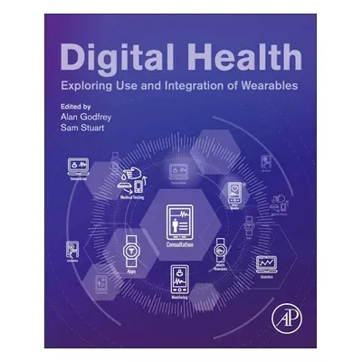 "Digital Health: Exploring Use and Integration of Wearables" - "" ("Godfrey Alan")