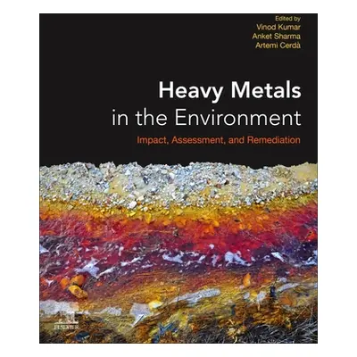 "Heavy Metals in the Environment: Impact, Assessment, and Remediation" - "" ("Kumar Vinod")