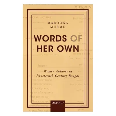 "Words of Her Own: Women Authors in Nineteenth-Century Bengal" - "" ("Murmu Maroona")