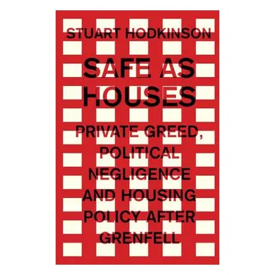 "Safe as houses: Private greed, political negligence and housing policy after Grenfell" - "" ("H