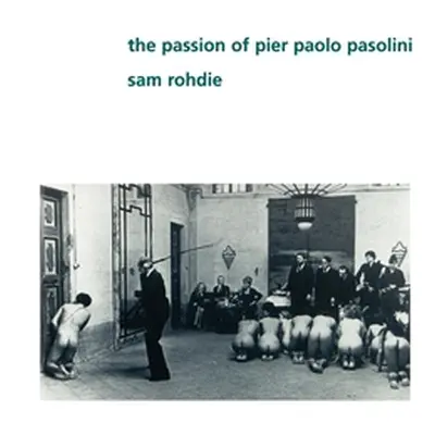 "The Passion of Pier Paolo Pasolini" - "" ("Rohdie Sam")