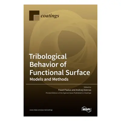 "Tribological Behavior of Functional Surface: Models and Methods" - "" ("Pawlus Pawel")