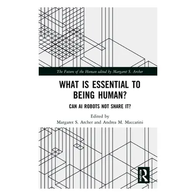 "What is Essential to Being Human?: Can AI Robots Not Share It?" - "" ("Archer Margaret S.")