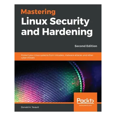 "Mastering Linux Security and Hardening" - "" ("Tevault Donald a.")