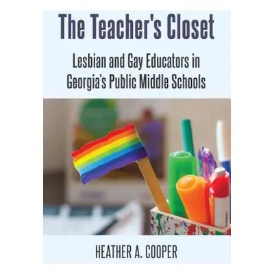 "The Teacher's Closet; Lesbian and Gay Educators in Georgia's Public Middle Schools" - "" ("Coop