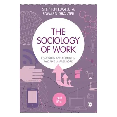 "The Sociology of Work: Continuity and Change in Paid and Unpaid Work" - "" ("Edgell Stephen")