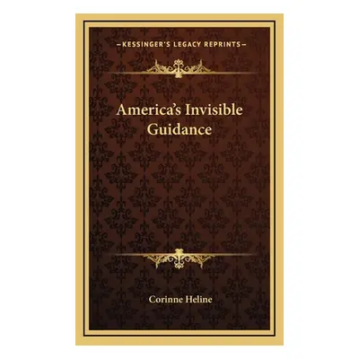 "America's Invisible Guidance" - "" ("Heline Corinne")