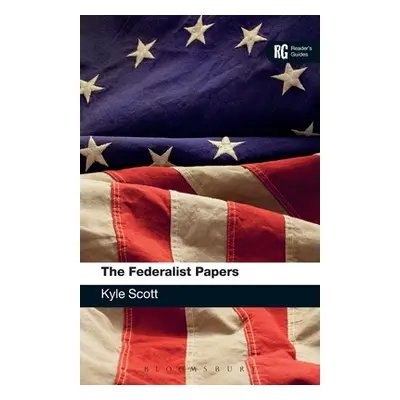 "The Federalist Papers A Reader's Guide" - "" ("Scott Kyle")