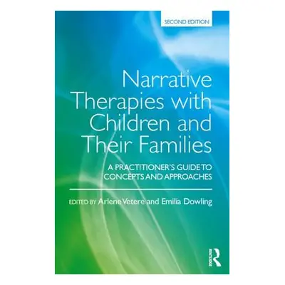 "Narrative Therapies with Children and Their Families" - "A Practitioner's Guide to Concepts and