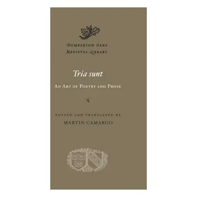 "Tria Sunt: An Art of Poetry and Prose" - "" ("Camargo Martin")