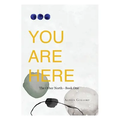 "You Are Here" - "" ("Golosky Alison")