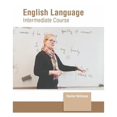 "English Language: Intermediate Course" - "" ("Williams Rachel")