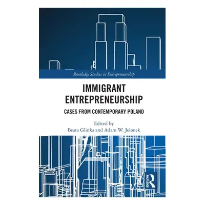 "Immigrant Entrepreneurship: Cases from Contemporary Poland" - "" ("")