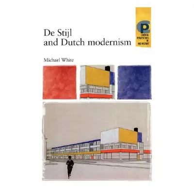 "De Stijl and Dutch Modernism" - "" ("White Michael")