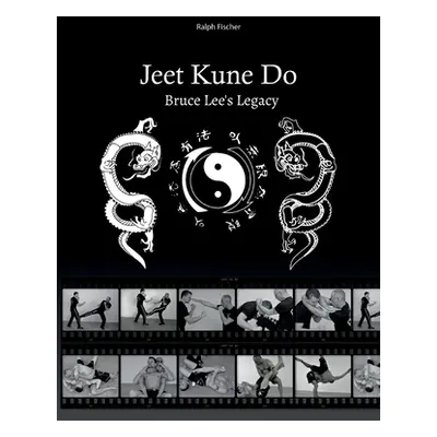 "Jeet Kune Do Bruce Lees Legacy" - "" ("Fischer Ralph")