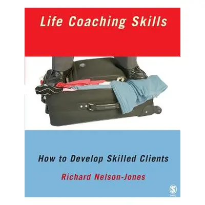 "Life Coaching Skills: How to Develop Skilled Clients" - "" ("Nelson-Jones Richard")