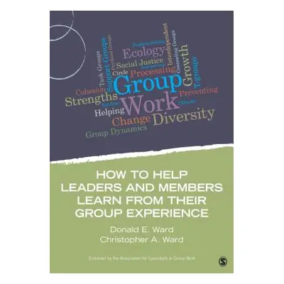 "How to Help Leaders and Members Learn from Their Group Experience" - "" ("Ward Donald E.")