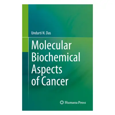 "Molecular Biochemical Aspects of Cancer" - "" ("Das Undurti N.")