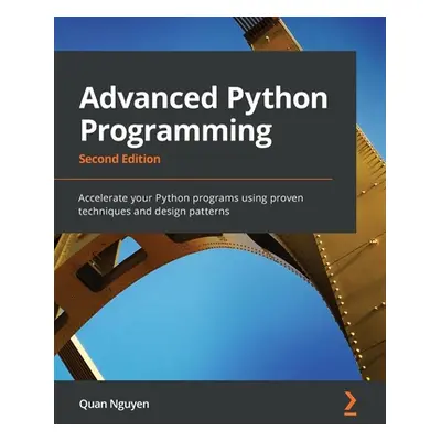 "Advanced Python Programming - Second Edition: Accelerate your Python programs using proven tech