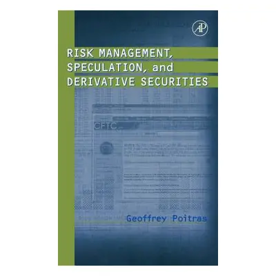 "Risk Management, Speculation, and Derivative Securities" - "" ("Poitras Geoffrey")