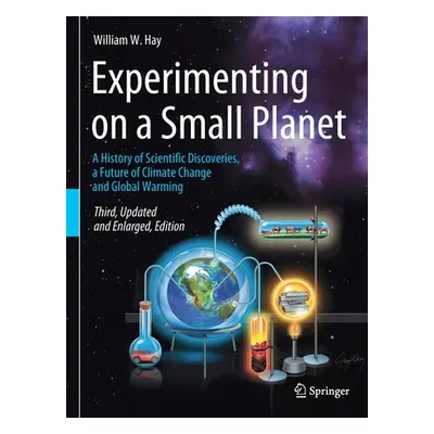 "Experimenting on a Small Planet: A History of Scientific Discoveries, a Future of Climate Chang