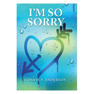 "I'm so Sorry" - "" ("Anderson Lonnie P.")