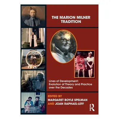 "The Marion Milner Tradition: Lines of Development: Evolution of Theory and Practice over the De