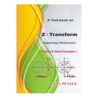 "Z-Transform: Engineering Mathematics" - "" ("Petale M. D.")