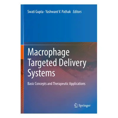 "Macrophage Targeted Delivery Systems: Basic Concepts and Therapeutic Applications" - "" ("Gupta