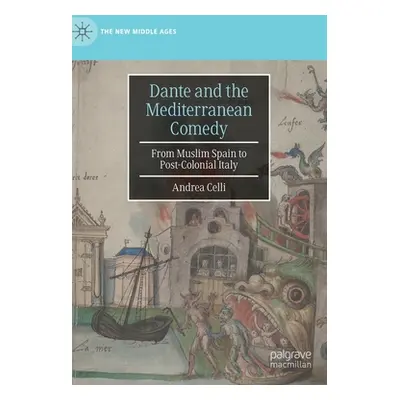 "Dante and the Mediterranean Comedy: From Muslim Spain to Post-Colonial Italy" - "" ("Celli Andr